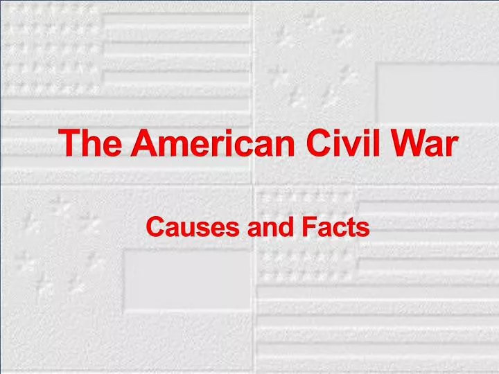 the american civil war causes and facts