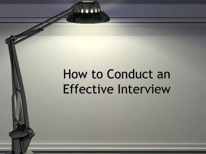 how to conduct an effective interview