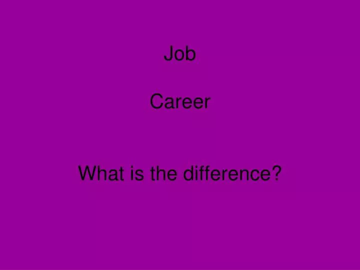 job career what is the difference