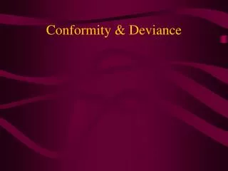 Conformity &amp; Deviance