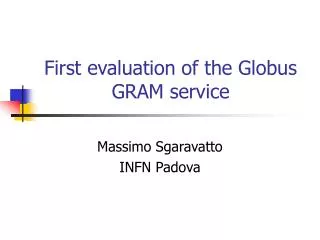 First evaluation of the Globus GRAM service