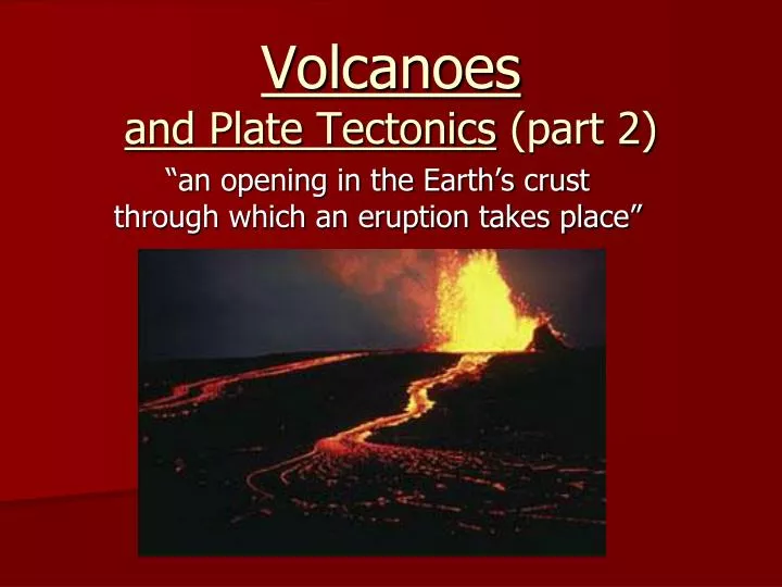 volcanoes and plate tectonics part 2