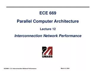 ECE 669 Parallel Computer Architecture Lecture 12 Interconnection Network Performance