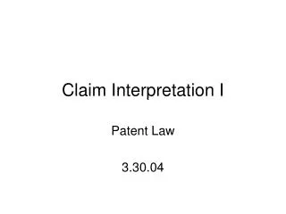Claim Interpretation I