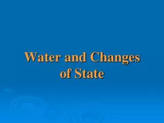 Water and Changes of State