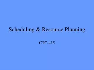 Scheduling &amp; Resource Planning