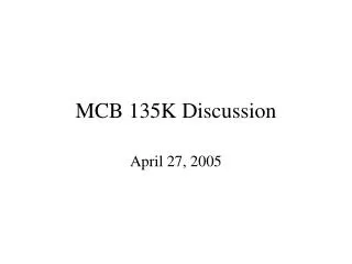 MCB 135K Discussion