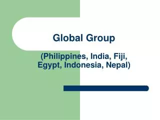 Global Group (Philippines, India, Fiji, Egypt, Indonesia, Nepal)