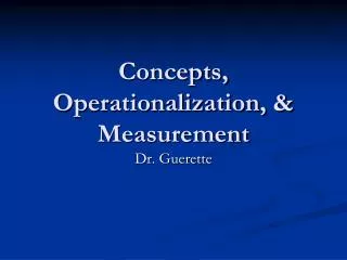 Concepts, Operationalization, &amp; Measurement