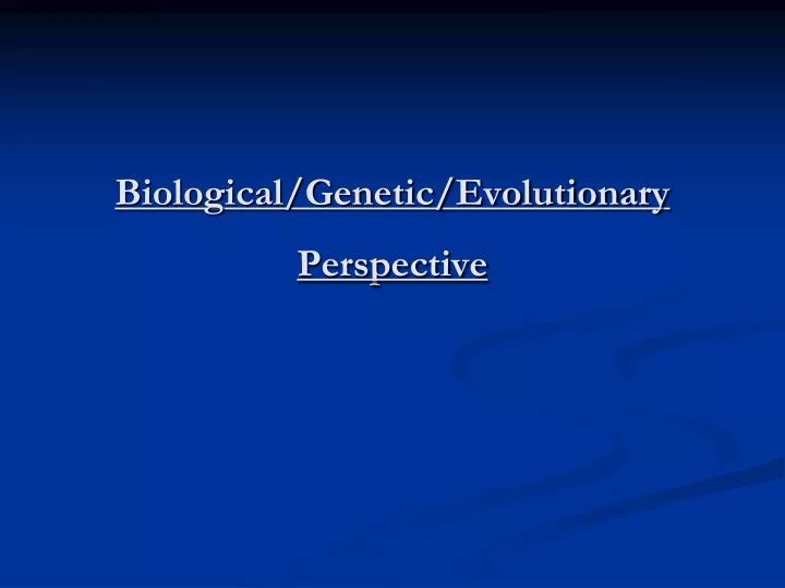 biological genetic evolutionary perspective