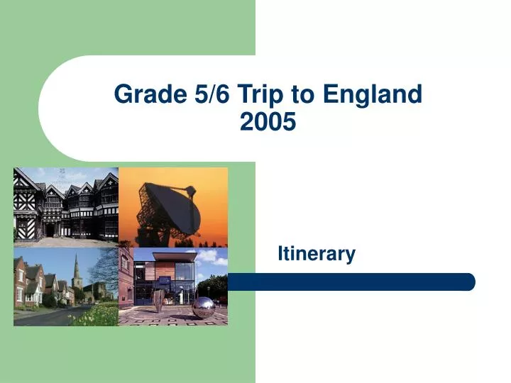 grade 5 6 trip to england 2005