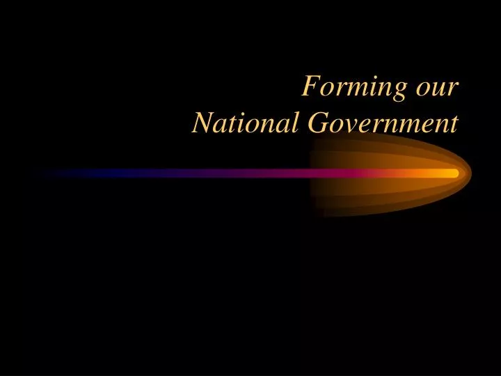 forming our national government