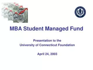 Presentation to the University of Connecticut Foundation April 24, 2003