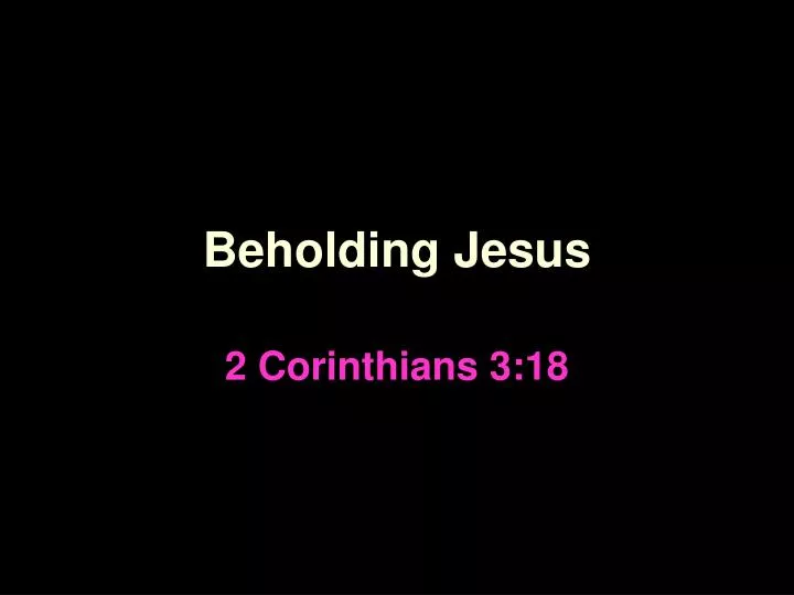 beholding jesus