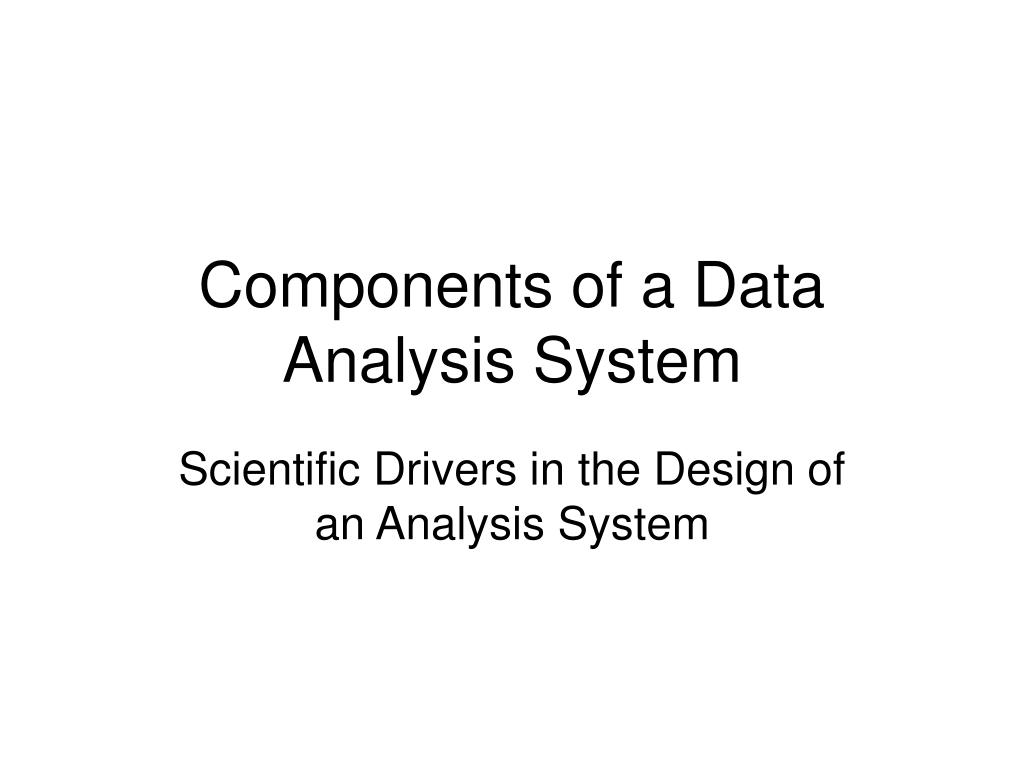 PPT - Components of a Data Analysis System PowerPoint Presentation ...