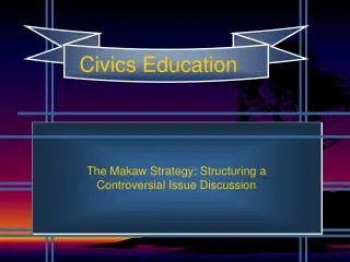 The Makaw Strategy: Structuring a Controversial Issue Discussion