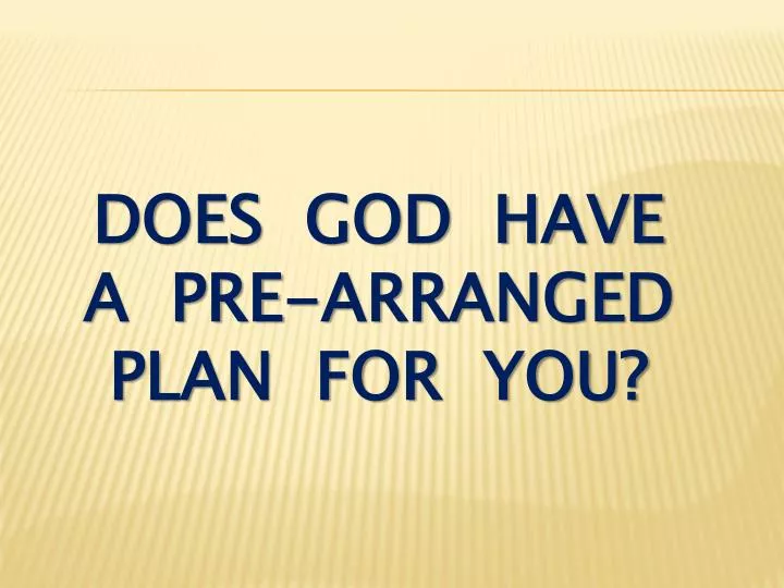 does god have a pre arranged plan for you