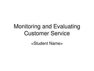 Monitoring and Evaluating Customer Service