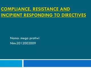 Compliance, Resistance and incipi ent responding to directives
