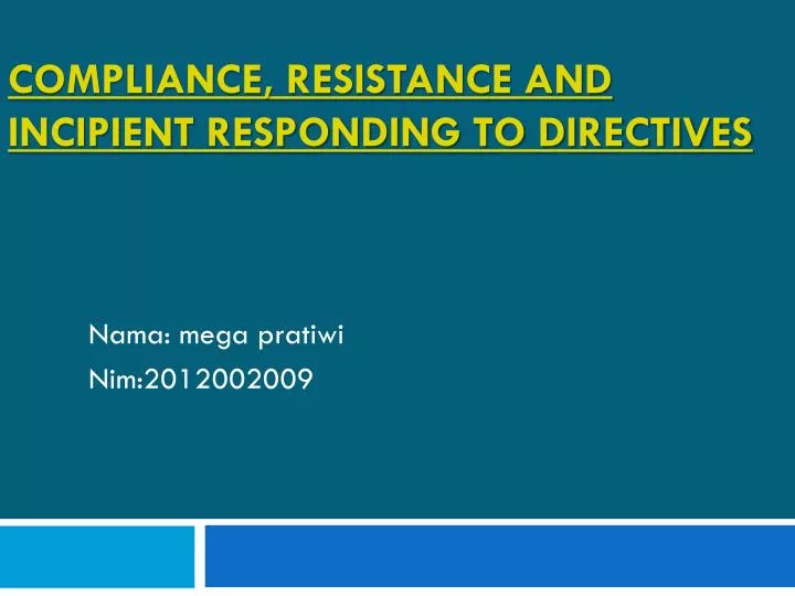 compliance resistance and incipi ent responding to directives