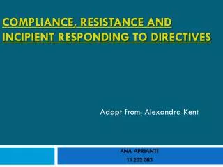 Compliance, Resistance and incipi ent responding to directives