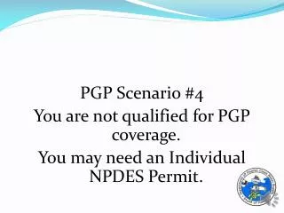 PGP Scenario #4 You are not qualified for PGP coverage.
