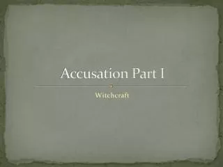 Accusation Part I