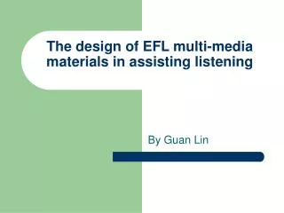 The design of EFL multi-media materials in assisting listening