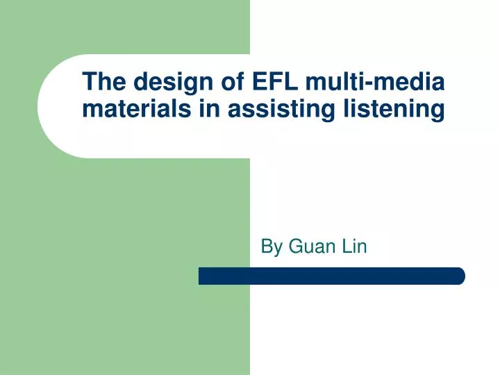 the design of efl multi media materials in assisting listening