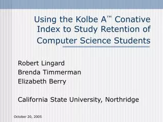 Using the Kolbe A ™ Conative Index to Study Retention of Computer Science Students