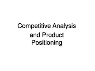 Competitive Analysis and Product Positioning
