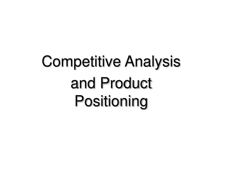competitive analysis and product positioning