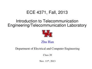 ECE 4371, Fall, 2013 Introduction to Telecommunication Engineering/Telecommunication Laboratory