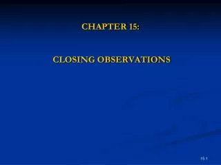 CHAPTER 15: CLOSING OBSERVATIONS