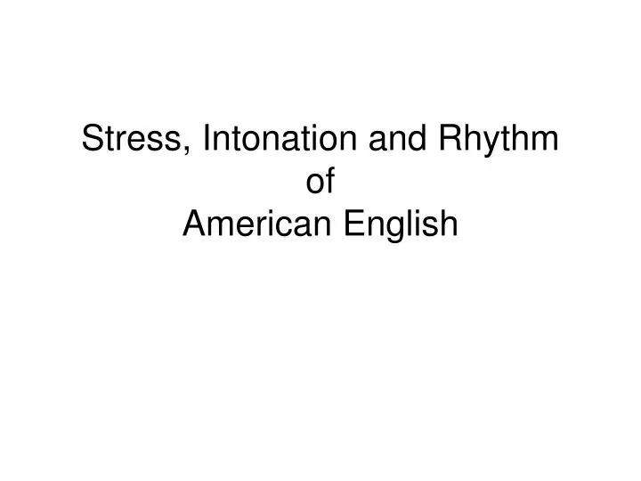 stress intonation and rhythm of american english