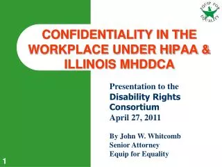 CONFIDENTIALITY IN THE WORKPLACE UNDER HIPAA &amp; ILLINOIS MHDDCA