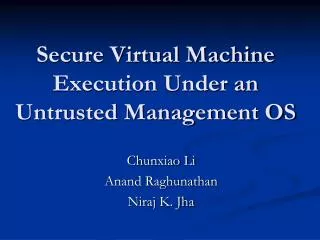 Secure Virtual Machine Execution Under an Untrusted Management OS