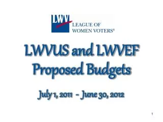 LWVUS and LWVEF Proposed Budgets July 1, 2011 - June 30, 2012