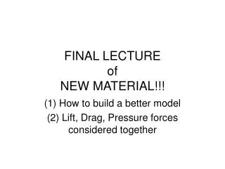 FINAL LECTURE of NEW MATERIAL!!!