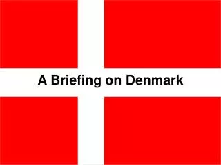 A Briefing on Denmark