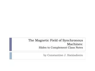 The Magnetic Field of Synchronous Machines: Slides to Complement Class Notes