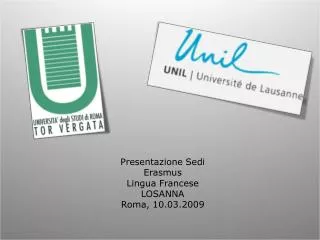 Presentazione Sedi Erasmus Lingua Francese LOSANNA Roma, 10.03.2009
