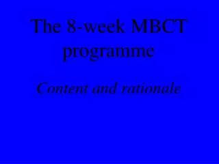 The 8-week MBCT programme Content and rationale