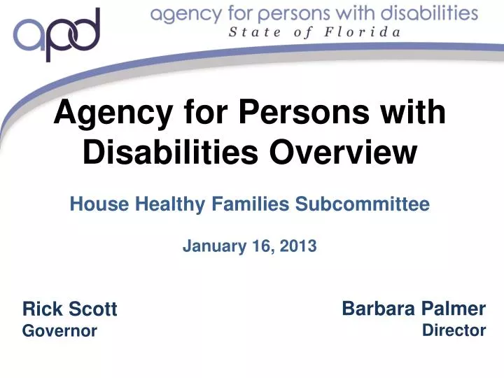 agency for persons with disabilities overview house healthy families subcommittee january 16 2013