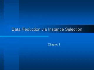 Data Reduction via Instance Selection