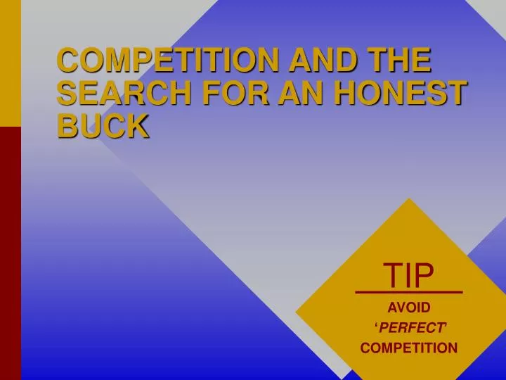 competition and the search for an honest buck