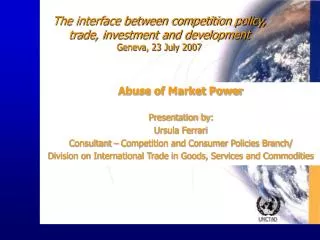 The interface between competition policy, trade, investment and development Geneva, 23 July 2007