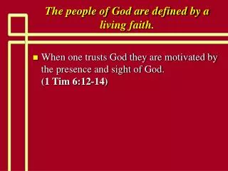 The people of God are defined by a living faith.