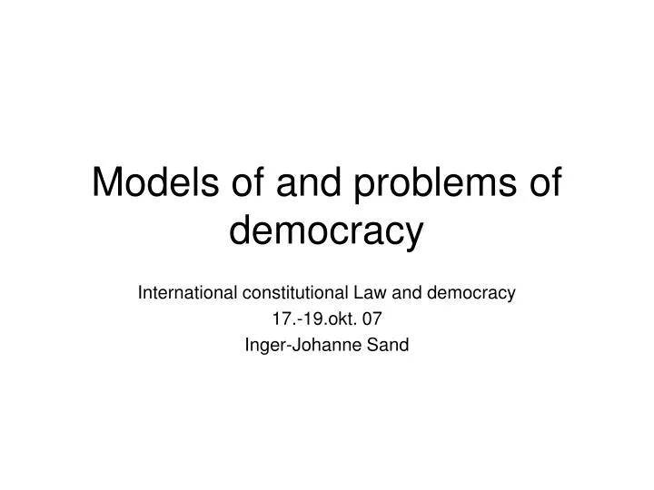 models of and problems of democracy