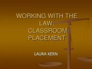 WORKING WITH THE LAW: CLASSROOM PLACEMENT